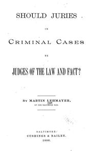 Cover of: Should juries in criminal cases be judges of the law and fact? by Martin Lehmayer