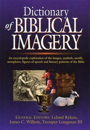 Cover of: Dictionary of biblical imagery by general editors, Leland Ryken, James C. Wilhoit, Tremper Longman III ; consulting editors, Colin Duriez, Douglas Penney, Daniel G. Reid.