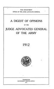 Cover of: A digest of opinions of the judge advocates general of the army.  1912