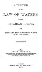 Cover of: A treatise on the law of waters: including riparian rights, and public and private rights in waters tidal and inland