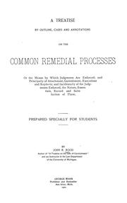 Cover of: A treatise by outline cases and annotations on the common remedial processes or the means by which judgments are enforced: and principally of attachment, garnishment, executions and replevin; and incidentally of the judgments, enforced, the nature specially for students