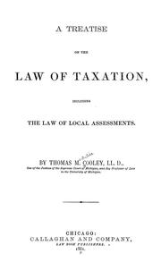 Cover of: A treatise on the law of taxation, including the law of local assessments