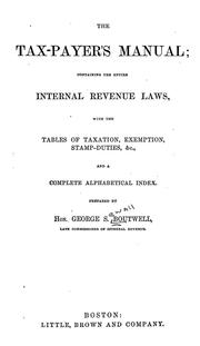 Cover of: The tax-payer's manual by George S. Boutwell