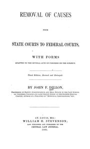 Cover of: Removal of causes from state courts to federal courts: with forms adapted to the several acts of Congress on the subject