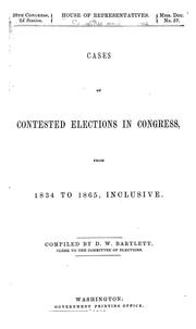 Cover of: Cases of contested elections in Congress, from 1834 to 1865, inclusive | United States. Congress. House. Committee on Elections.