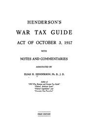 Henderson's war tax guide, act of October 3, 1917 by Elias H. Henderson
