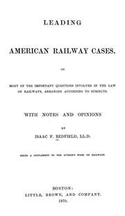 Cover of: Leading American railway cases: on most of the important questions involved in the law of railways, arranged according to subjects
