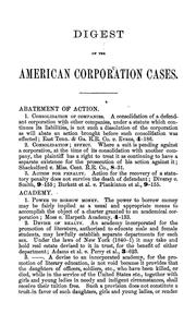 Cover of: A digest of the American corporation cases: presenting the American judications embraced in the decisions of the Supreme Court of the United States, and in the courts of last resort in the several states and territories since January 1, 1868, of questions peculiar to the law of corporations