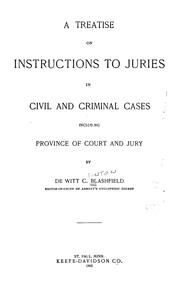 Cover of: A treatise on instructions to juries in civil and criminal cases: including province of court and jury