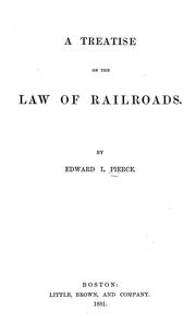 Cover of: A treatise on the law of railroads by Edward Lillie Pierce