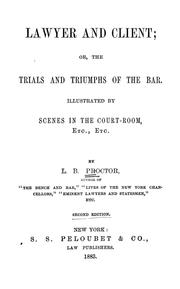 Cover of: Lawyer and client: or, The trials and triumphs of the bar : illustrated by scenes in the court-room, etc., etc.