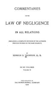 Cover of: Commentaries on the law of negligence in all relations: including a complete revision of the author's previous works on the same subject.