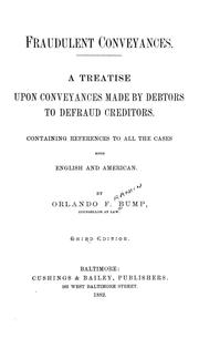 Cover of: Fraudulent conveyances: a treatise upon conveyances made by debtors to defraud creditors, containing references to all the cases both English and American ...