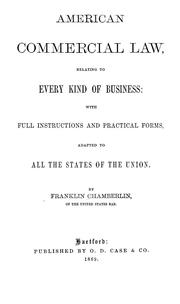 Cover of: American commercial law: relating to every kind of business: with full instructions and practical forms, adapted to all the states of the Union