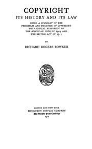Cover of: Copyright, its history and its law: being a summary of the principles and practice of copyright with special reference to the American code of 1909 and the British act of 1911