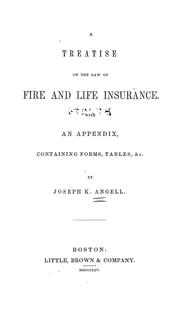 Cover of: A treatise on the law of fire and life insurance by Joseph Kinnicut Angell