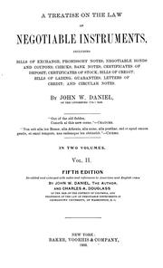 Cover of: A treatise on the law of negotiable instruments: including bills of exchange, promissory notes, negotiable bonds and coupons, checks, bank notes, certificates of deposit, certificates of stock, bills of credit, bills of lading, guaranties, letters of credit, and circular notes