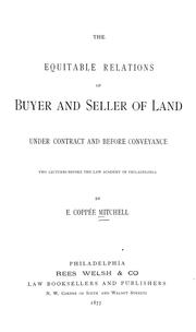 The equitable relations of buyer and seller of land under contract and before conveyance by E. Coppée Mitchell