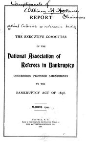 Report of the Executive Committee of the National Association of Referees in Bankruptcy concerning proposed amendments to the Bankruptcy Act of 1898, March 1900 by National Association of Referees in Bankruptcy (U.S.). Executive Committee.