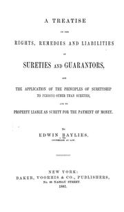 Cover of: A treatise on the rights, remedies and liabilities of sureties and guarantors, and the application of the principles of suretyship to persons other than sureties, and to property liable as surety for the payment of money