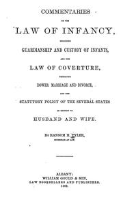 Cover of: Commentaries on the law of infancy: including guardianship and custody of infants, and the law of coveture, embracing dower, marriage, and divorce, and the statutory policy of the several states in respect to husband and wife