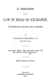 Cover of: A treatise on the law of bills of exchange: promissory notes and checks. Adapted from the English work of His Honour Judge Chalmers