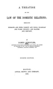 Cover of: A treatise on the law of the domestic relations: embracing husband and wife, parent and child, guardian and ward, infancy, and master and servant