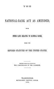 Cover of: The national-bank act as amended: with other laws relating to national banks, from the revised statutes of the United States