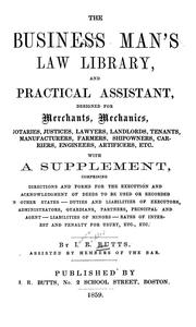 Cover of: The business man's law library and practical assistant: designed for merchants, mechanics, notaries, justices, lawyers, landlords, tenants, manufacturers, farmers, shipowners, carriers, engineers, artificers, etc. ...