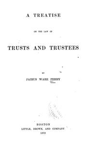 Cover of: A treatise on the law of trusts and trustees