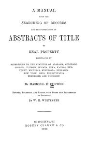 Cover of: A manual upon the searching of records and the preparation of abstracts of title to real property: illustrated by references to the statutes of Alabama, Colorado, Georgia, Illinois, Indiana, Iowa, Kansas, Kentucky, Michigan, Minnesota, Nebraska, New York, Ohio, Pennsylvania, Tennessee, and Wisconsin