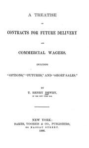 Cover of: A treatise on contracts for future delivery and commercial wagers by T. Henry Dewey