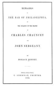 Cover of: Remarks to the Bar of Philadelphia on the occasion of the deaths of Charles Chauncey and John Sergeant