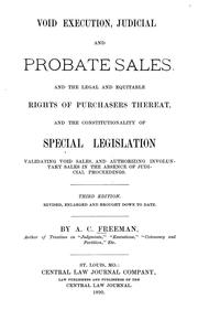 Cover of: Void execution, judicial and probate sales: and the legal and equitable rights of purchasers thereat, and the constitutionality of special legislation validating void sales and authorizing involuntary sales in the absence of judicial proceedings