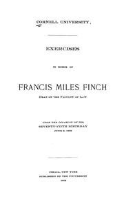 Cover of: Exercises in honor of Francis Miles Finch: Dean of the Faculty of Law, upon the occasion of his seventy-fifth birthday, June 9, 1902