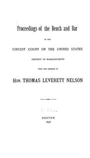Cover of: Proceedings of the bench and bar of the Circuit court of the United States, district of Massachusetts, upon the decease of Hon. Thomas Leverett Nelson