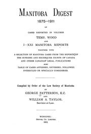 Cover of: Manitoba digest, 1875-1911: of cases reported in volumes temp. Wood and I-XXI Manitoba reports, together with a selection of Manitoba cases from the reports of the Supreme and Exchequer courts of Canada and other Canadian legal publications, also, table of cases affirmed, reversed, followed, overruled or specially considered