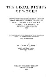 Cover of: The legal rights of women: adapted for use in every state by means of a brief synopsis of the laws relating to property rights, dower, divorce, the rights of a widow in the estate of her husband, etc. Containing also much other helpful information, advice and direction for women in every walk of life