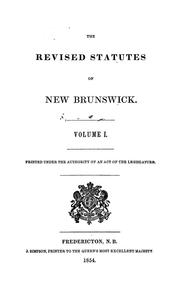 The revised statutes of New Brunswick by New Brunswick.