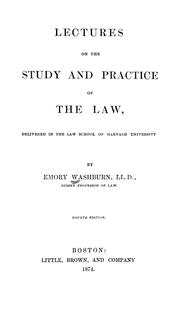 Cover of: Lectures on the study and practice of the law: delivered in the law school of Harvard university