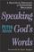 Cover of: Speaking God's Words
