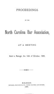 Cover of: Proceedings of the North Carolina Bar Association, at a meeting held in Raleigh, the 14th of October, 1885