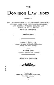 Cover of: The Dominion law index: embracing all the legislation of the Dominion parliament and such unrepealed provincial enactments and imperial statutes, treaties and orders as bear a special relation to Canada, 1867-1897