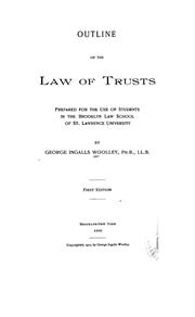 Cover of: Outline of the law of trusts: prepared for the use of students in the Brooklyn law school of St. Lawrence university