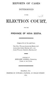Cover of: Reports of cases determined in the Election Court for the province of Nova Scotia