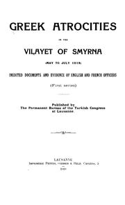 Cover of: Greek atrocities in the Vilayet of Smyrna, May to July 1919 | Permanent Bureau of the Turkish Congress