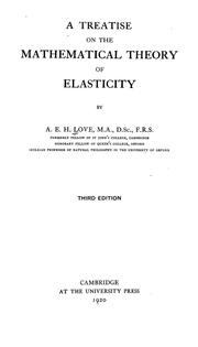Cover of: A treatise on the mathematical theory of elasticity