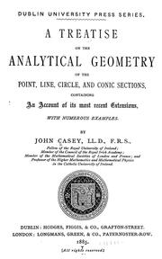 Cover of: A treatise on the analytical geometry of the point, line, circle, and conic sections by Casey, John