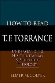 Cover of: How to Read T.F. Torrance: Understanding His Trinitarian & Scientific Theology