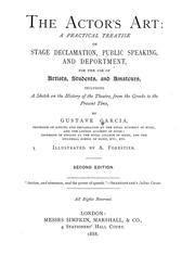 Cover of: The actor's art: a practical treatise on stage declamation, public speaking, and deportment for the use of artists, students, and amateurs, including a sketch on the history of the theatre, from the Greeks to the present time.